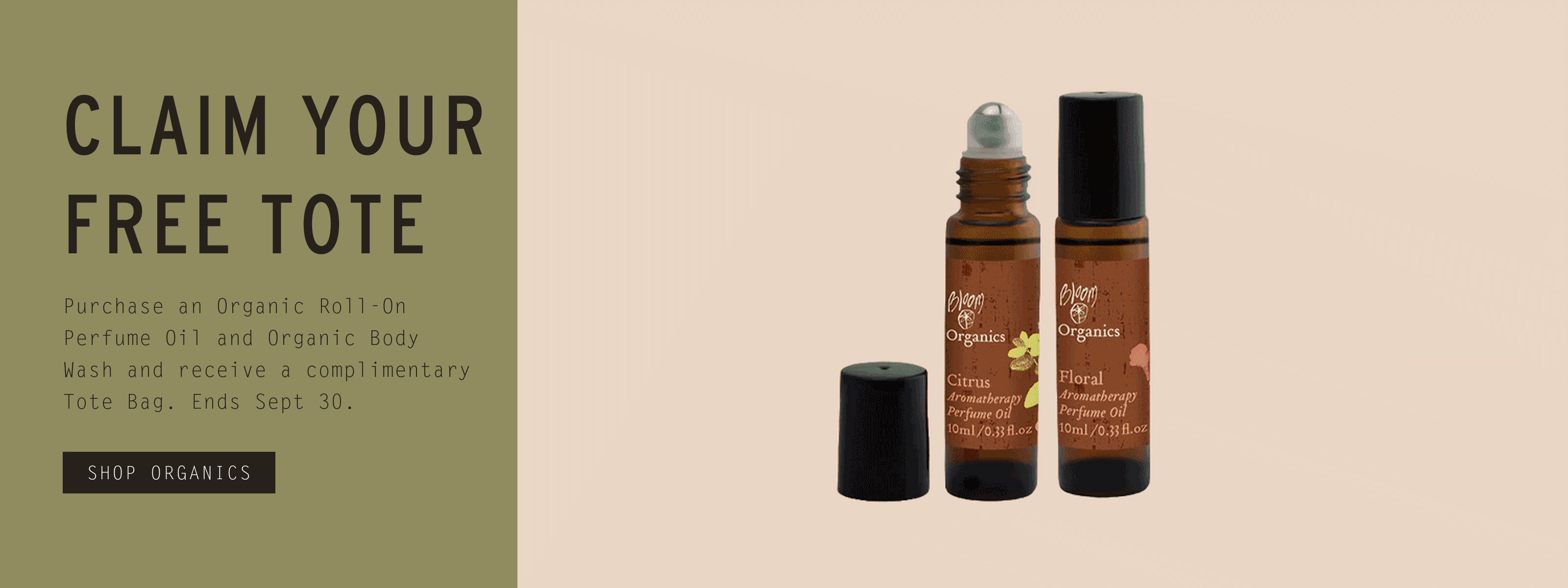 Claim your free tote — Bloom Organics Perfume Oil and Hand and Body Wash with the complimentary Bloom cotton tote bag. Offer ends 30 September.